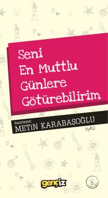 Seni En Mutlu Günlere Götürebilirim - Metin Karabaşoğlu