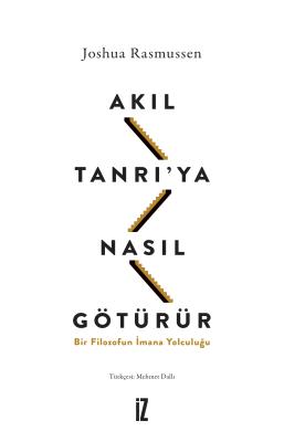 Akıl Tanrı’ya Nasıl Götürür? - Joshua Rasmussen