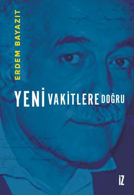 Yeni Vakitlere Doğru - Erdem Bayazıt