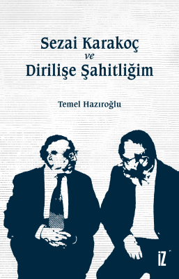 Sezai Karakoç ve Dirilişe Şahitliğim - Temel Hazıroğlu