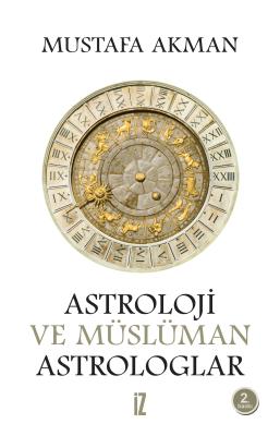 Astroloji ve Müslüman Astrologlar - Mustafa Akman