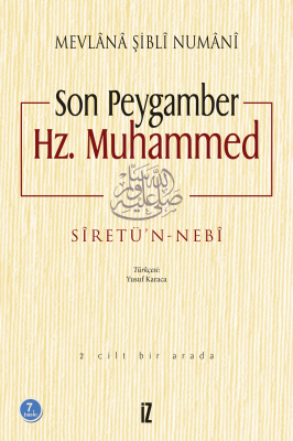 Son Peygamber Hz. Muhammed - Mevlânâ Şiblî Numânî