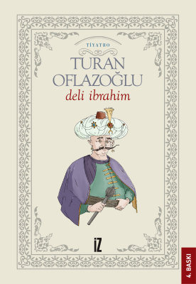 Deli İbrahim - Ahmet Turan Oflazoğlu