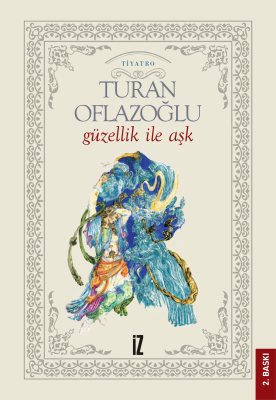 Güzellik İle Aşk - Ahmet Turan Oflazoğlu