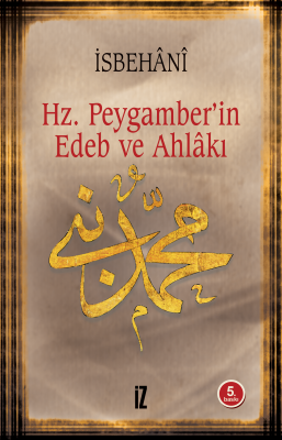 Hz. Peygamber’in Edeb ve Ahlâkı - el-İsbehanî