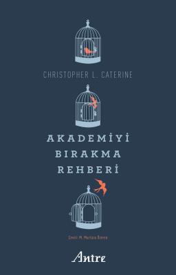 Akademiyi Bırakma Rehberi - Christopher L. Caterine