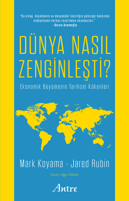 Dünya Nasıl Zenginleşti? - Mark Koyama – Jared Rubin