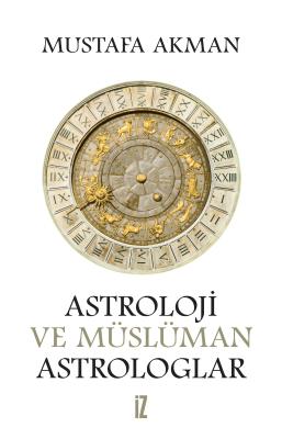 Astroloji ve Müslüman Astrologlar - Mustafa Akman